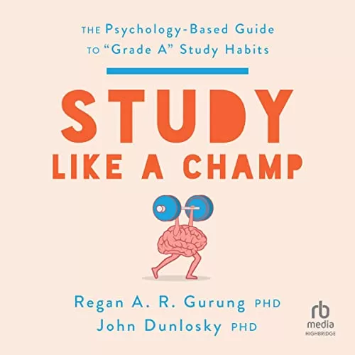 Study Like a Champ By Regan A. R. Gurung PhD, John Dunlosky PhD